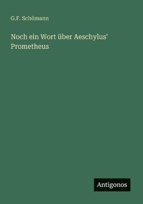 Noch ein Wort ber Aeschylus' Prometheus by G.F. Sch?mann (German) Paperback Book