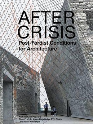 Jose Luis Mateo After Crisis: Post-fordist Conditions for Architectu (Paperback)