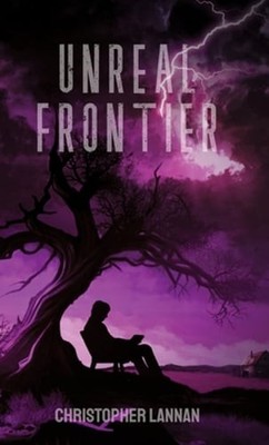 Unreal Frontier by Christopher Lannan: New