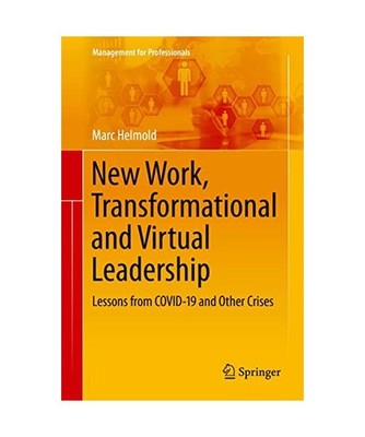 New Work, Transformational and Virtual Leadership: Lessons from COVID-19 and Oth