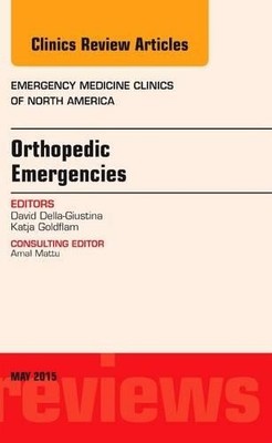 Orthopedic Emergencies, An Issue of Emergency Medicine Clinic... - 9780323375948