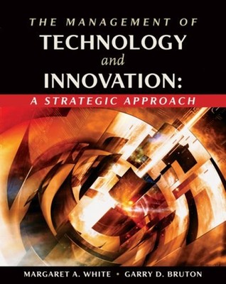 The Management of Technology and Innovation : A Strategic Approac