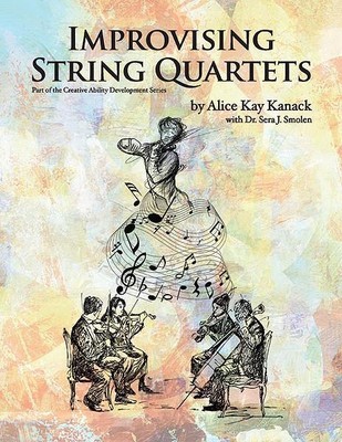 Improvising String Quartets Alice Kay Kanack String Ensemble Set