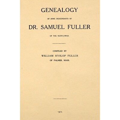 Genealogy of some of the Descendants of Samuel Fuller of the Mayflower
