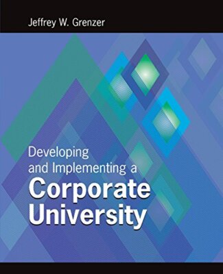 Developing and Implementing a Corporate University