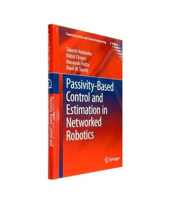 Passivity-Based Control and Estimation in Networked Robotics, Takeshi Hatanaka, 