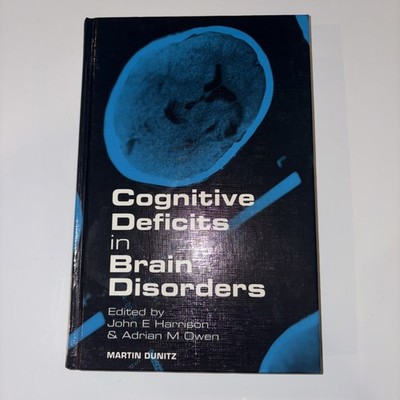 Cognitive Deficits in Brain Disorders by Adrian Owen and John Harrison (2001,...
