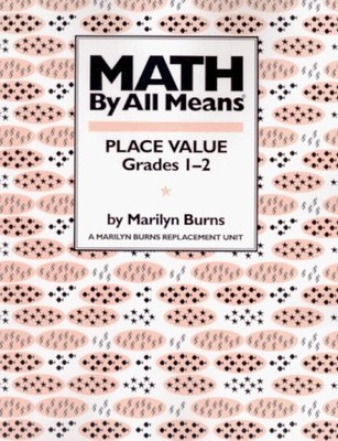 Math by All Means: Place Value, Grade 1-2