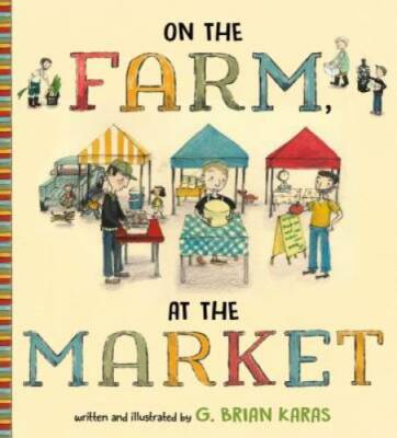 On the Farm, At the Market - Hardcover By Karas, G. Brian - GOOD