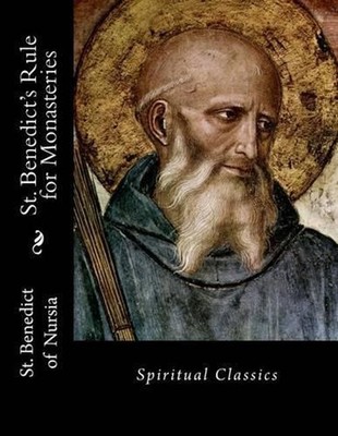 St. Benedict's Rule for Monasteries: Spiritual Classics by Leonard J. Doyle (Eng