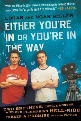 Either You're in or You're in the Way: Two Brothers, Twelve Months, and One Fil