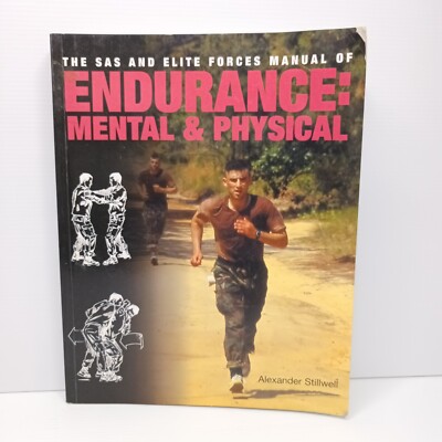 The SAS and Elite Forces Manual of Endurance: Mental & Physical. A. Stillwell