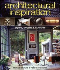 Architectural Inspiration: Styles, Details and Sources by Skinulis, Richard