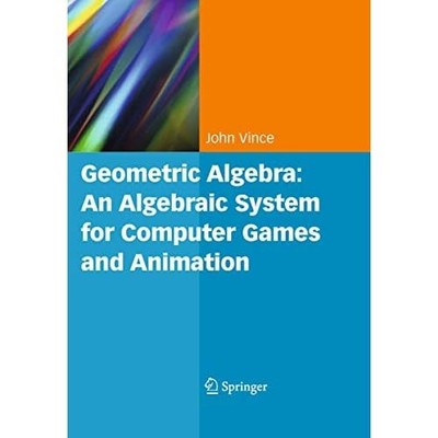 Geometric Algebra: An Algebraic System for Computer Gam - HardBack NEW Vince, Jo