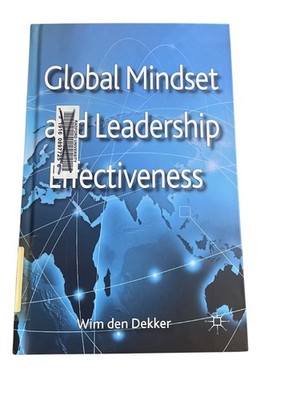 Global Mindset and Leadership Effectiveness Wim den Dekker 2013 Palgrave