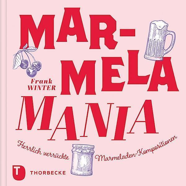 Thumbnail - Marmelamania Herrlich Verrückte Marmeladen-kompositionen Frank Winter