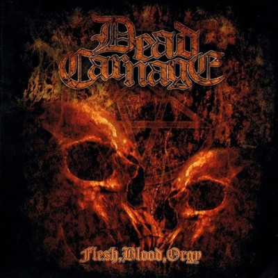 Dead Carnage - Flesh, Blood, Orgy - Death Metal - Music CD