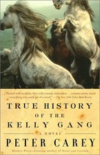 True History of the Kelly Gang : A Novel Paperback Peter Carey