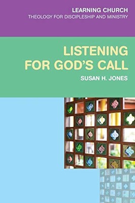Listening for God's Call (Learning Church),Susan H. Jones