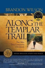 ALONG THE TEMPLAR TRAIL: SEVEN MILLION STEPS FOR PEACE By Brandon Wilson VG