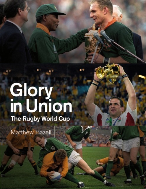 Glory in Union The Rugby World Cup by Matthew Bazell (Hardback Book)