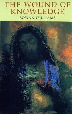 The Wound of Knowledge: Christian Sp..., Rowan Williams