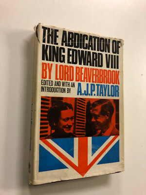 The Abdication Of King Edward VIII by L. Beaverbrook - Pub: Hamilton - 1966 - HB