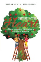Patterns Of The Heart Discernment In Choosing A Potential Spouse Williams Buch
