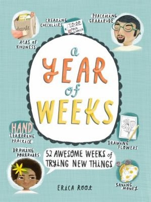 A Year of Weeks : 52 Awesome Weeks of Trying New Things Paperback