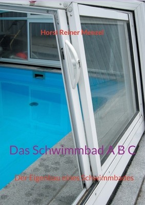 Das Schwimmbad A B C: Der Eigenbau eines Schwimmbades by Menzel, Horst Reiner