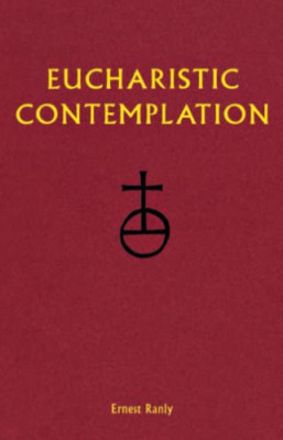 Eucharistic Contemplation - HardBack NEW Ernest W. Ranly March 2003