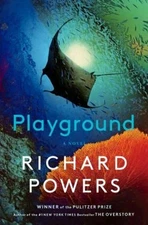 Playground : A Novel Hardcover Richard Powers