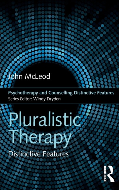 Pluralistic Therapy: Distinctive Features (Psychotherapy and Counselling Distinctive Features) - Image 7