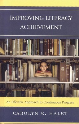 Improving Literacy Achievement: An Effective Approach to Continuous Progress by 