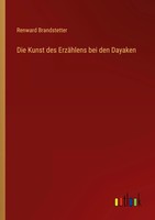 Renward Brandstetter | Die Kunst Des ErzäHlens Bei Den Dayaken | Taschenbuch