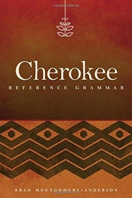 CHEROKEE REFERENCE GRAMMAR By Brad Montgomery-anderson - Hardcover **Excellent**