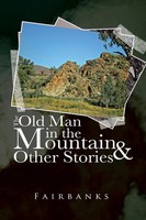 Fairbanks | The Old Man In The Mountain And Other Stories | Taschenbuch (2013)