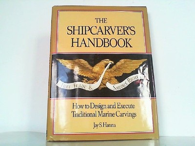 The Shipcarver's Handbook - How to Design and Execute Traditional Marine Carving