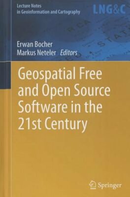 Geospatial Free and Open Source Software in the 21st Century by Erwan Bocher