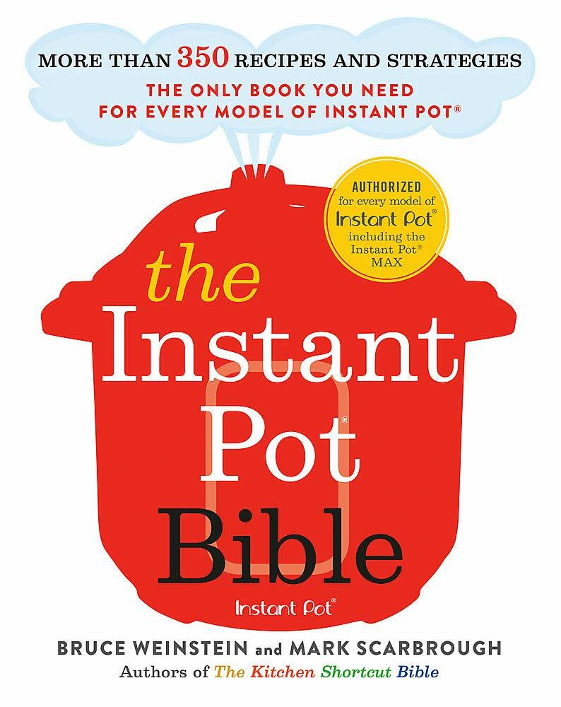 The Instant Pot Bible : The Only Book You Need For Every Model Of Instant Pot - With More Than 350 Recipes Bruce Weinstein - Image 3
