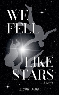 We Fell Like Stars by Birdie James Paperback Book