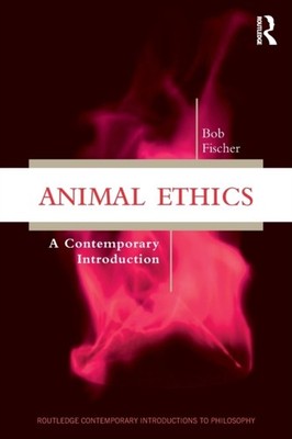 Animal Ethics by Bob Fischer PAPERBACK 9781138484436