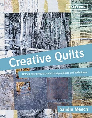 Creative Quilts : Design techniques for textile artists