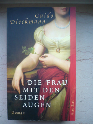 Die Frau mit den Seidenaugen   Guido Dieckmann Buch Historischer Roman