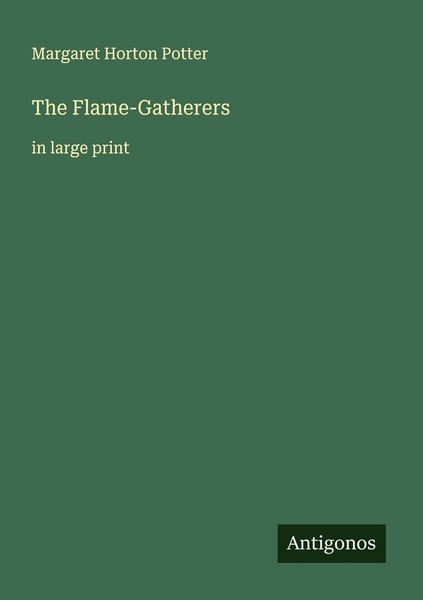 The Flame-Gatherers Margaret Horton Potter-image