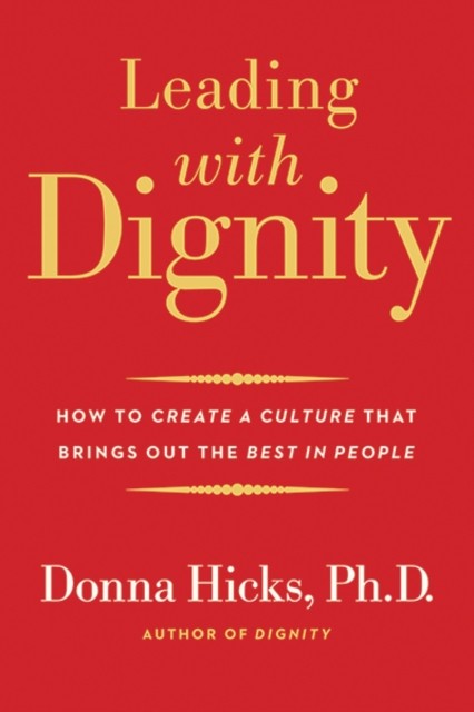 Leading with Dignity: How to Create a Culture That by Donna Hicks - PB - 2019 - Image 4
