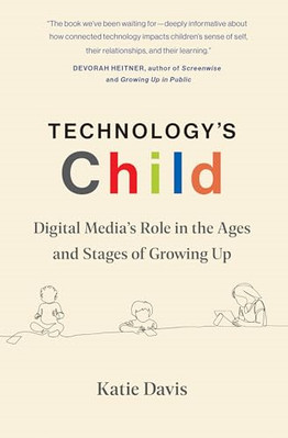 Technology's Child: Digital  Media's Role in the Ages   - Paperback NEW Davis, K