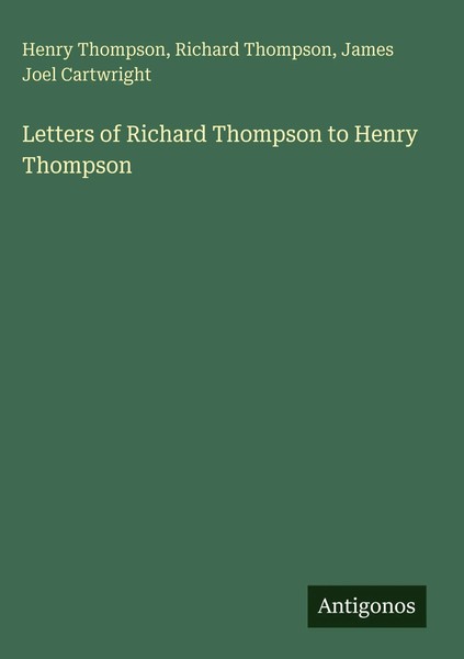 Henry Thompson (U. A.) | Letters Of Richard Thompson To Henry Thompson | Buch-image