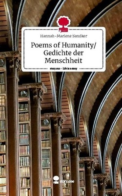 Poems of Humanity/ Gedichte der Menschheit. Life is a Story - story.one Hannah-M