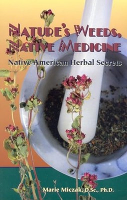 Nature's Weeds, Native Medicine: Native American Herbal Secrets - GOOD